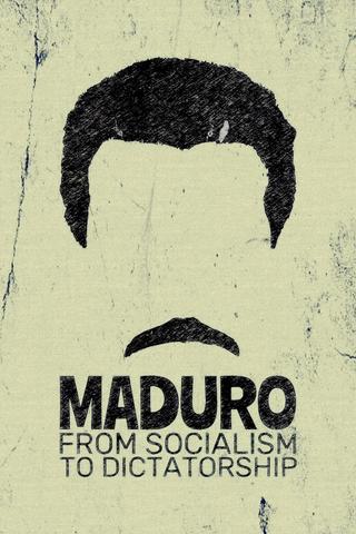 Maduro: From Socialism to Dictatorship poster