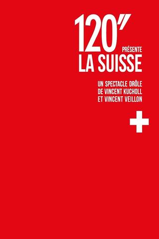 120'' présente: La Suisse poster