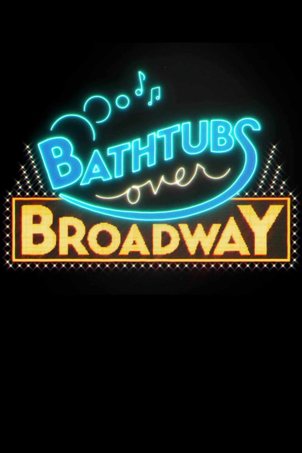 Bathtubs Over Broadway poster