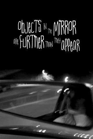 Objects in the Mirror Are Further than They Appear poster