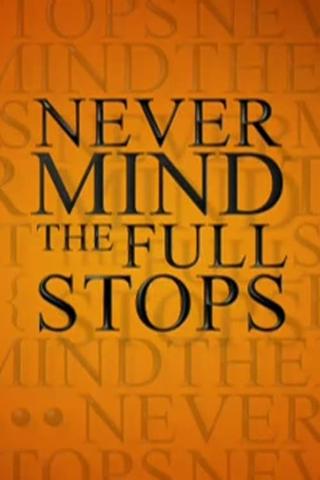 Never Mind the Full Stops poster