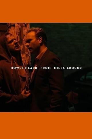 Howls Heard From Miles Around poster