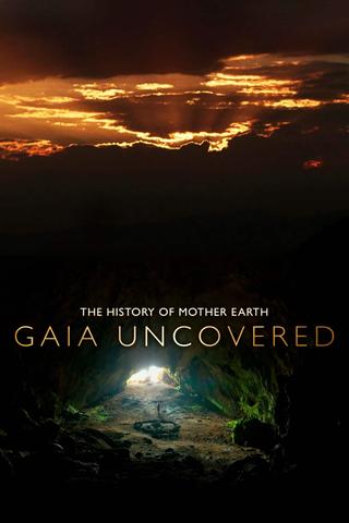 Gaia Uncovered - The History of Mother Earth poster