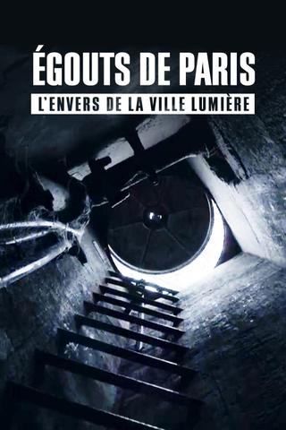 Égouts de Paris : L'Envers de la Ville Lumière poster
