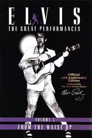 Elvis The Great Performances Vol. 3 From The Waist Up poster