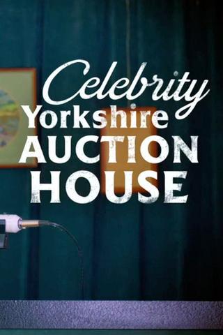 Celebrity Yorkshire Auction House poster