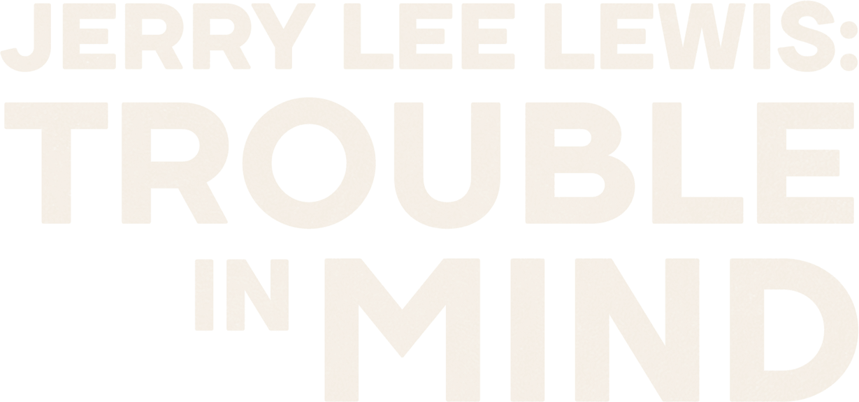 Jerry Lee Lewis: Trouble in Mind logo