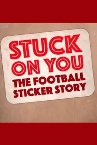 Stuck on You: The Football Sticker Story poster