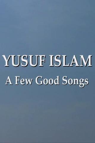 Yusuf Islam: A Few Good Songs poster