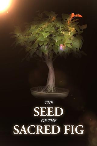 The Seed of the Sacred Fig poster