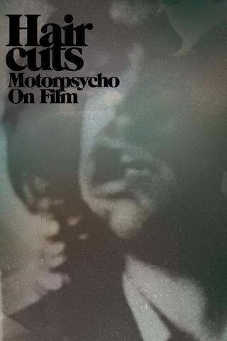Hair Cuts - Motorpsycho On Film poster