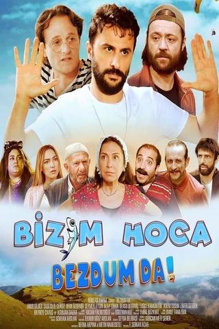 Bizim Hoca: Bezdum da! poster