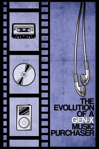 The Evolution of a Gen-X Music Purchaser poster
