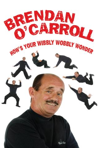 Brendan O'Carroll: How's Your Wibbly Wobbly Wonder poster