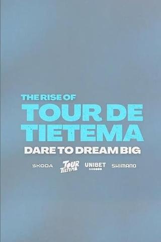 The Rise of Tour de Tietema, Dare to Dream Big poster