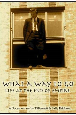 What a Way to Go: Life at the End of Empire poster