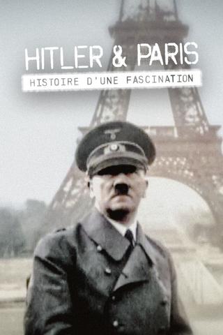 Hitler et Paris, histoire d'une fascination poster