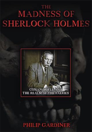 The Madness of Sherlock Holmes: Conan Doyle and the Realm of the Faeries poster