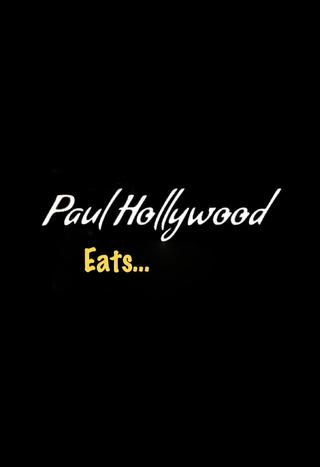 Paul Hollywood Eats... poster