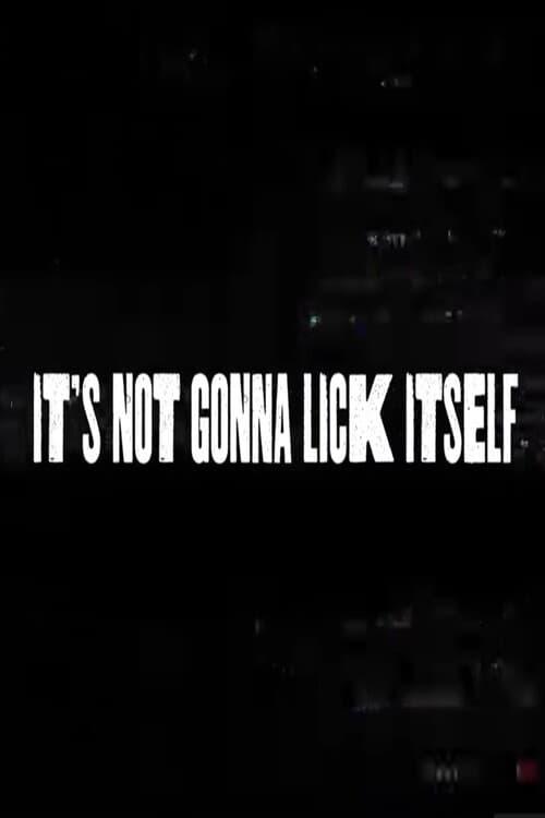 It's Not Gonna Lick Itself poster