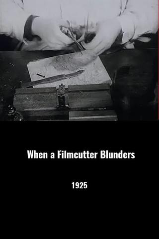 When a Filmcutter Blunders poster