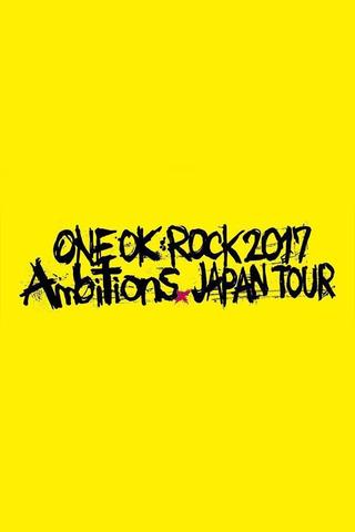ONE OK ROCK 2017 Ambitions JAPAN TOUR poster