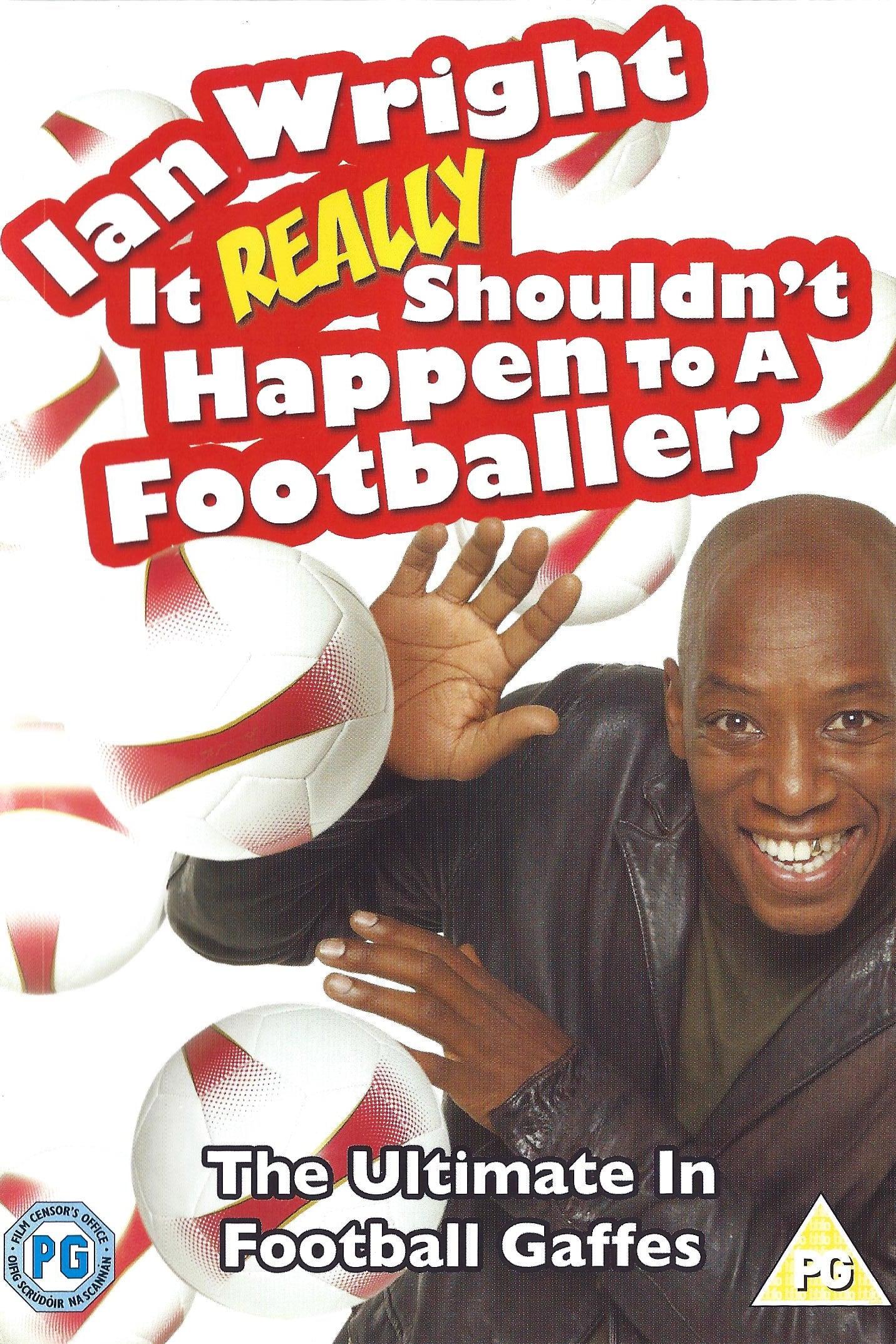 Ian Wright: It Really Shouldn't Happen To A Footballer poster