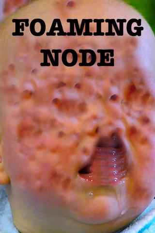 The Foaming Node poster