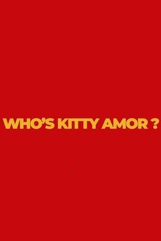 Who's Kitty Amor? poster