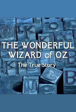 The Wonderful Wizard of Oz: The True Story poster