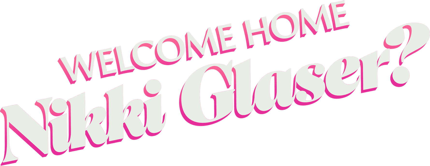 Welcome Home Nikki Glaser? logo