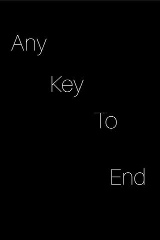 any key to end. poster
