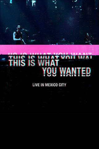 Placebo - This Is What You Wanted: Live in Mexico City poster