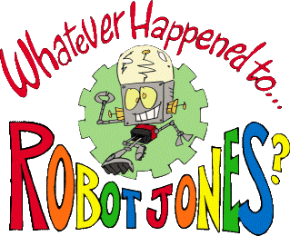 Whatever Happened to... Robot Jones? logo