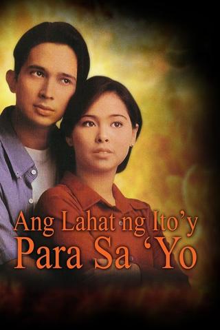 Ang Lahat ng Ito'y Para Sa'yo poster