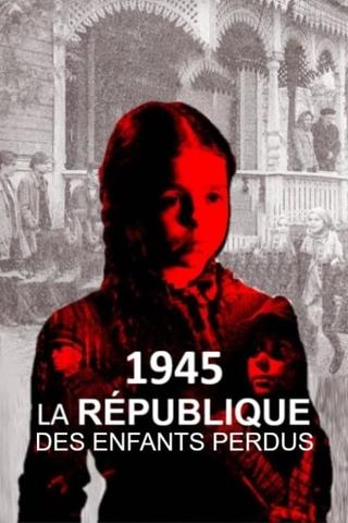 1945, la République des enfants perdus poster