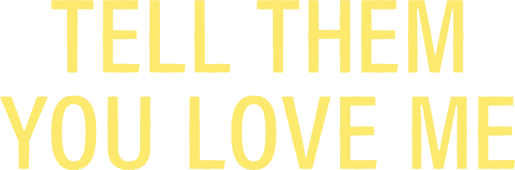 Tell Them You Love Me logo