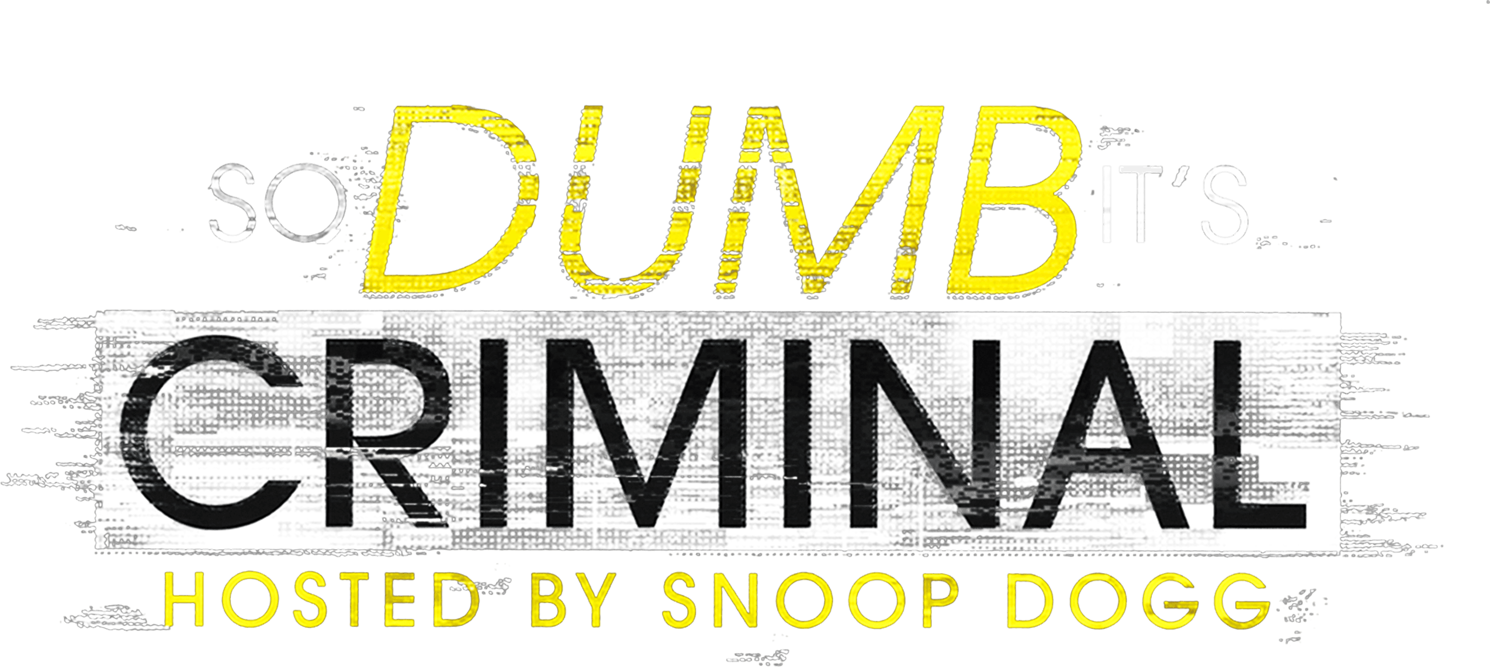 So Dumb It's Criminal Hosted by Snoop Dogg logo