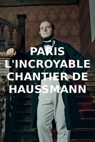 Paris : l'incroyable chantier de Haussmann poster