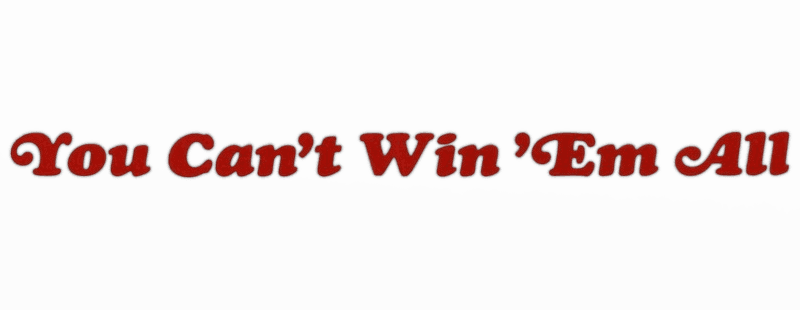 You Can't Win 'Em All logo