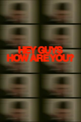 Hey Guys How Are You? poster