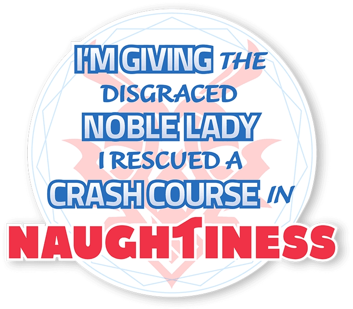 I'm Giving the Disgraced Noble Lady I Rescued a Crash Course in Naughtiness logo