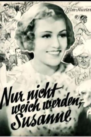 Nur nicht weich werden, Susanne! poster