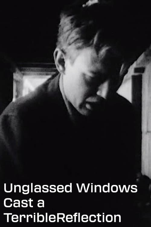 Unglassed Windows Cast a Terrible Reflection poster