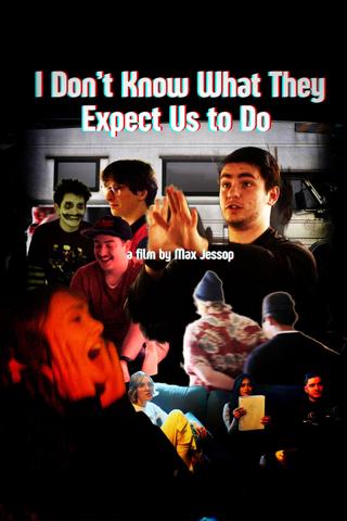 I Don't Know What They Expect Us to Do poster