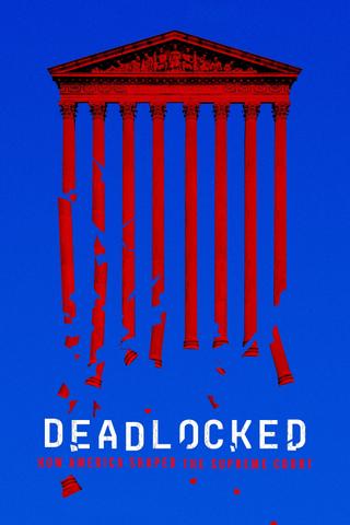 Deadlocked: How America Shaped the Supreme Court poster