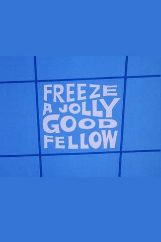 Freeze a Jolly Good Fellow poster