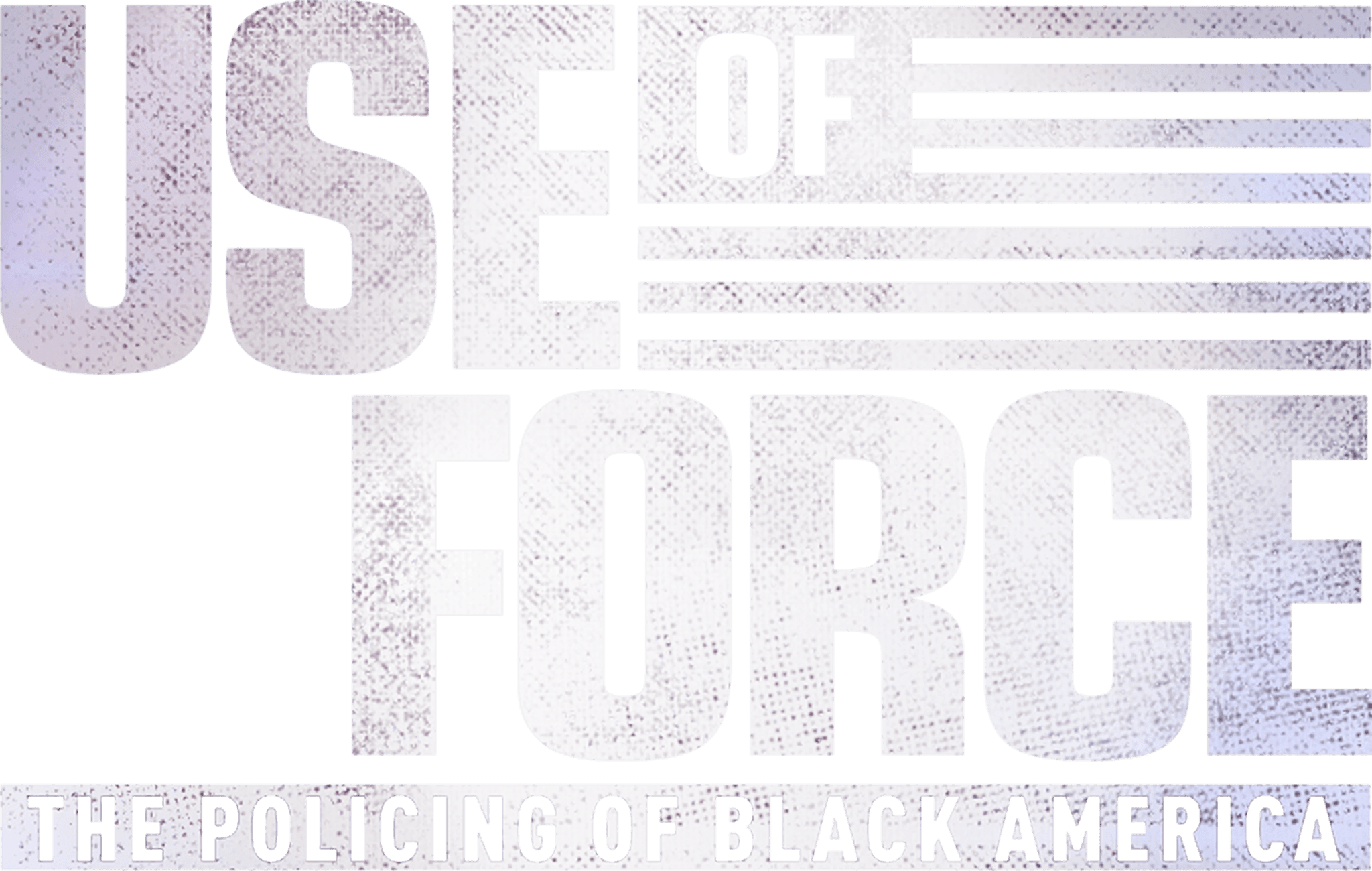 Use of Force: The Policing of Black America logo