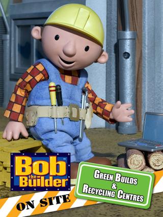 Bob the Builder: Green Builds and Recycling Centres poster