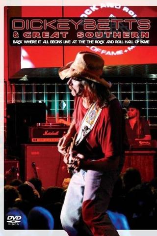 Dickey Betts & Great Southern: Back Where It All Begins Live At The Rock And Roll Hall Of Fame poster